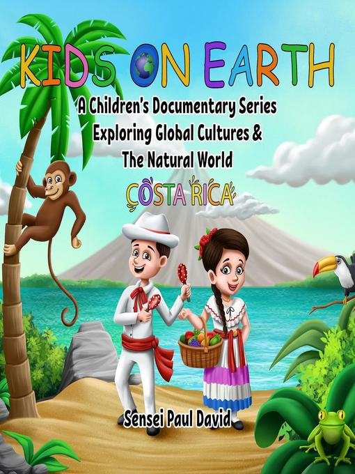 Title details for Costa Rica: Kids On Earth, #1 by Sensei Paul David - Available